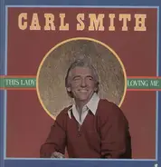 Carl Smith - This Lady Loving Me