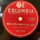 Schellack - Carl Smith - Wait A Little Long Please, Jesus / Works Of The Lord