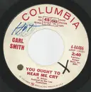 7inch Vinyl Single - Carl Smith - You Ought To Hear Me Cry / I Used Up My Last Chance Last Night - Promo Copy