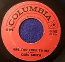 7inch Vinyl Single - Carl Smith - Are You True To Me