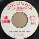 7inch Vinyl Single - Carl Smith - Take My Ring Off Your Finger