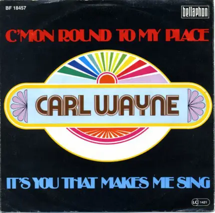 Carl Wayne - C'mon Round My Place / It's You That Makes Me Sing