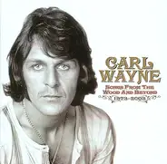 Carl Wayne - Songs From The Wood And Beyond 1973-2003