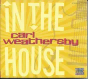 Carl Weathersby - In The House