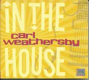 Carl Weathersby - In The House