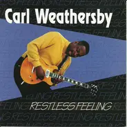 Carl Weathersby - Restless Feeling