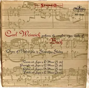 J. S. Bach - Carl Weinrich Performs The Complete Organ Works Of Bach