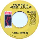 7inch Vinyl Single - Carla Thomas - You've Got A Cushion To Fall On