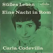 Carla Codevilla - Süßes Leben / Eine Nacht In Rom