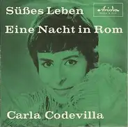 Carla Codevilla - Süßes Leben / Eine Nacht In Rom