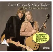 Double CD - Carla Olson & Mick Taylor - Too Hot For Snakes Plus