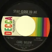 Carl Belew - Stay Close To Me / I Can Give You What You Want Now