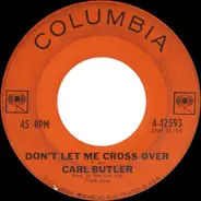 Carl Butler - Don't Let Me Cross Over / Wonder Drug