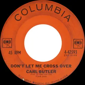 Carl Butler - Don't Let Me Cross Over / Wonder Drug