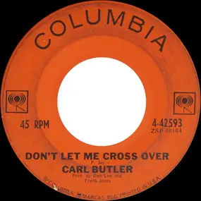 Carl Butler - Don't Let Me Cross Over / Wonder Drug