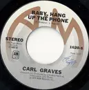 7inch Vinyl Single - Carl Graves - Baby Hang Up The Phone / Walk Softly
