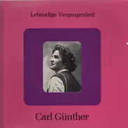 Carl Günther - Ha, welche Lust, ich bin Soldat; Komm o'holde Dame; Ach, die Augen a.o.