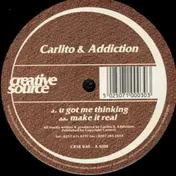 Carlito & DJ Addiction - U Got Me Thinking / Make It Real