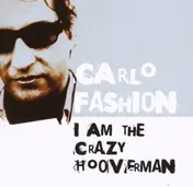 Carlo Fashion - I Am the Crazy Hooverman