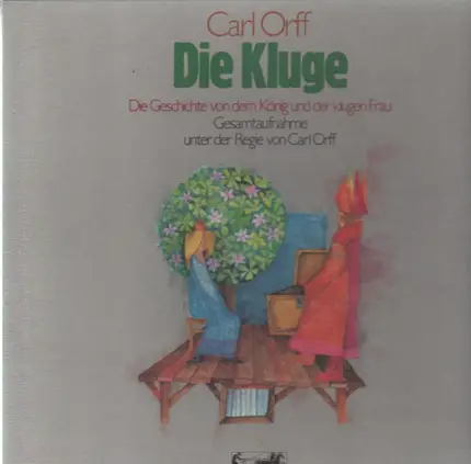 Carl Orff - Die Kluge 'Die Geschichte Von Dem König Und Der Klugen Frau'