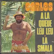 Carlos - A La Queue Leu Leu / La Smala