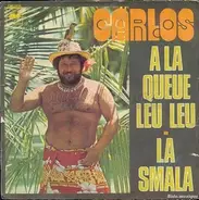 Carlos - A La Queue Leu Leu / La Smala