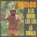 7inch Vinyl Single - Carlos - A La Queue Leu Leu / La Smala