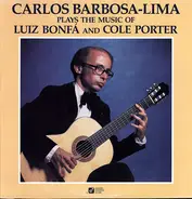 Carlos Barbosa-Lima - Plays The Music Of Luiz Bonfá And Cole Porter