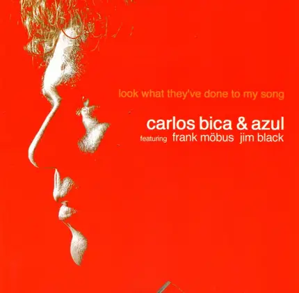 Carlos Bica & Azul - Look What They've Done to My Song