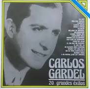 Carlos Gardel - 20 Grandes Exitos