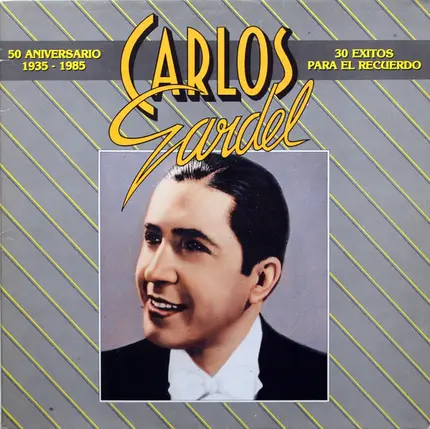 Carlos Gardel - 30 Exitos Para El Recuerdo (50 Aniversario 1935 - 1985)