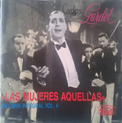 Carlos Gardel - Su Obra Integral - Vol. 4 / Las Mujeres Aquellas