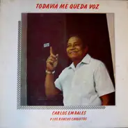 Carlos Embale Y Los Roncos Chiquitos - Todavia Me Queda Voz