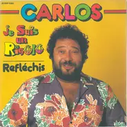 Carlos - Je Suis Un Rigolo / Réfléchis