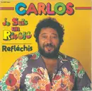 7inch Vinyl Single - Carlos - Je Suis Un Rigolo / Réfléchis