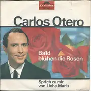 7inch Vinyl Single - Carlos Otero - Bald Blühen Die Rosen