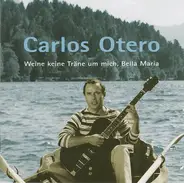 Carlos Otero - Weine Keine Träne Um Mich, Bella Maria