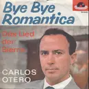 7inch Vinyl Single - Carlos Otero - Bye Bye Romantica