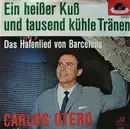 7inch Vinyl Single - Carlos Otero - Ein Heißer Kuß Und Tausend Kühle Tränen - Mono