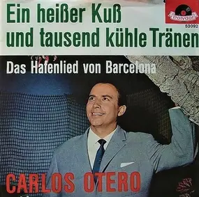 Carlos Otero - Ein Heißer Kuß Und Tausend Kühle Tränen