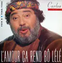 12inch Vinyl Single - Carlos - L'Amour Ça Rend Bô Lélé