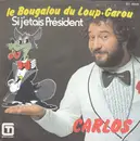 7inch Vinyl Single - Carlos - Le Bougalou Du Loup-Garou / Si J'Etais Président