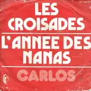 7inch Vinyl Single - Carlos - Les Croisades / L'Annee Des Nanas
