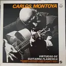 LP - Carlos Montoya - Virtuoso De Guitarra Flamenca : Malagueña, Variaciones, Toque De Lavarte, Bolero - Alegria, Variaciones, Farruca, Zambrilla, Chufla