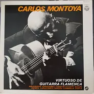 Carlos Montoya - Virtuoso De Guitarra Flamenca : Malagueña, Variaciones, Toque De Lavarte, Bolero - Alegria, Variaci