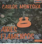 Carlos Montoya - Aires Flamencos