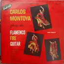 LP - Carlos Montoya - Plays The Flamenco Fire Guitar - Mono
