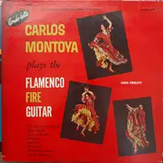 Carlos Montoya - Plays The Flamenco Fire Guitar