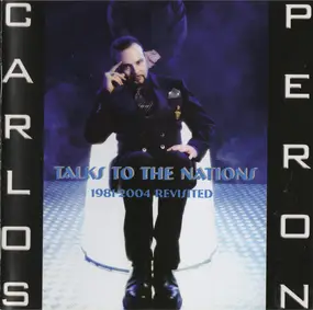 Carlos Peron - Talks To The Nations (1981-2004 Revisited)
