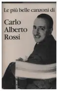 Carlo Alberto Rossi - Le Più Belle Canzoni Di Carlo Alberto Rossi